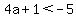 4a%2B1%3C-5