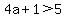 4a%2B1%3E5