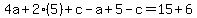 4a%2B2%285%29%2Bc-a%2B5-c=15%2B6