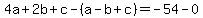 4a%2B2b%2Bc-%28a-b%2Bc%29=-54-0