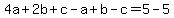 4a%2B2b%2Bc-a%2Bb-c=5-5