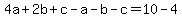 4a%2B2b%2Bc-a-b-c=10-4