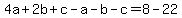 4a%2B2b%2Bc-a-b-c=8-22