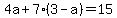 4a%2B7%283-a%29=15