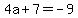 4a%2B7=-9