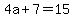 4a%2B7=15
