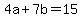 4a%2B7b=15