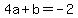 4a%2Bb=-2