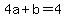 4a%2Bb=4