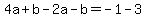 4a%2Bb-2a-b=-1-3