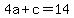 4a%2Bc+=+14
