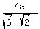 4a%2F%28sqrt%286%29-sqrt%282%29%29