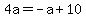 4a=-a%2B10