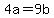 4a=9b