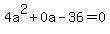 4a%5E2%2B0a-36=0