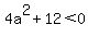 4a%5E2%2B12%3C0