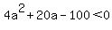 4a%5E2%2B20a-100%3C0