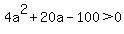 4a%5E2%2B20a-100%3E0