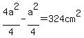 4a%5E2%2F4-a%5E2%2F4=324cm%5E2