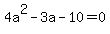 4a%5E2+-3a-10=0