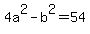 4a%5E2-+b%5E2+=+54