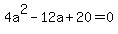 4a%5E2-12a%2B20=0