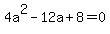 4a%5E2-12a%2B8+=+0