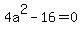 4a%5E2-16+=+0