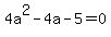 4a%5E2-4a-5+=+0