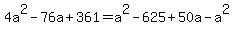 4a%5E2-76a%2B361=a%5E2-625%2B50a-a%5E2%29