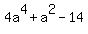 4a%5E4+%2B+a%5E2+-+14