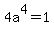 4a%5E4+=+1