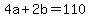4a+%2B+2b+=+110