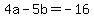 4a+-+5b+=+-16