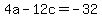 4a-12c=-32