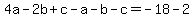4a-2b%2Bc-a-b-c=-18-2