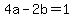 4a-2b=1