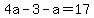 4a-3-a=17+