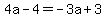 4a-4=-3a%2B3