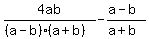 4ab%2F%28%28a-b%29%2A%28a%2Bb%29%29+-+%28a-b%29%2F%28a%2Bb%29