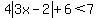 4abs%283x-2%29%2B6%3C7