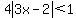 4abs%283x-2%29%3C1