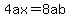 4ax=8ab