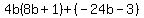 4b%288b%2B1%29%2B%28-24b-3%29