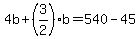 4b%2B%28+3%2F2%29b+=+540-45