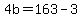 4b=163-3