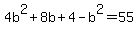 4b%5E2%2B8b%2B4-b%5E2=55