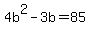 4b%5E2-3b=85
