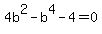 4b%5E2-b%5E4+-4=0