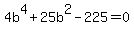 4b%5E4%2B25b%5E2-225=0